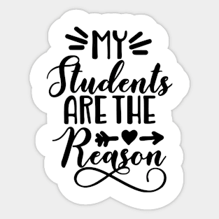 My Students Are the Reason Sticker